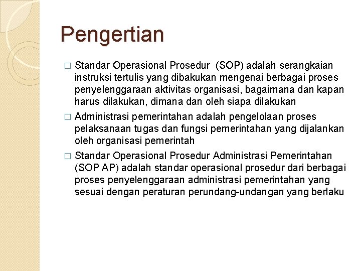 Pengertian Standar Operasional Prosedur (SOP) adalah serangkaian instruksi tertulis yang dibakukan mengenai berbagai proses