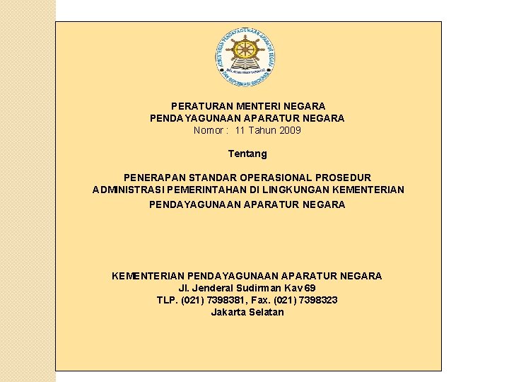  PERATURAN MENTERI NEGARA PENDAYAGUNAAN APARATUR NEGARA Nomor : 11 Tahun 2009 Tentang PENERAPAN