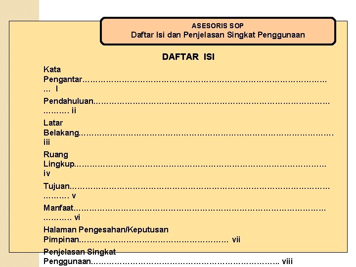 ASESORIS SOP Daftar Isi dan Penjelasan Singkat Penggunaan DAFTAR ISI Kata Pengantar………………………………………… … I