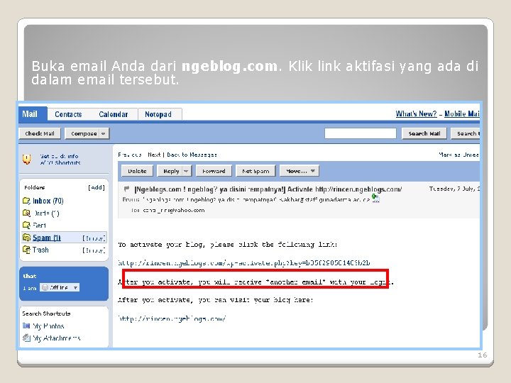 Buka email Anda dari ngeblog. com. Klik link aktifasi yang ada di dalam email