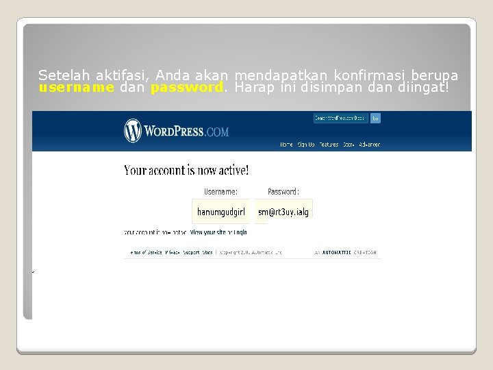 Setelah aktifasi, Anda akan mendapatkan konfirmasi berupa username dan password. Harap ini disimpan diingat!