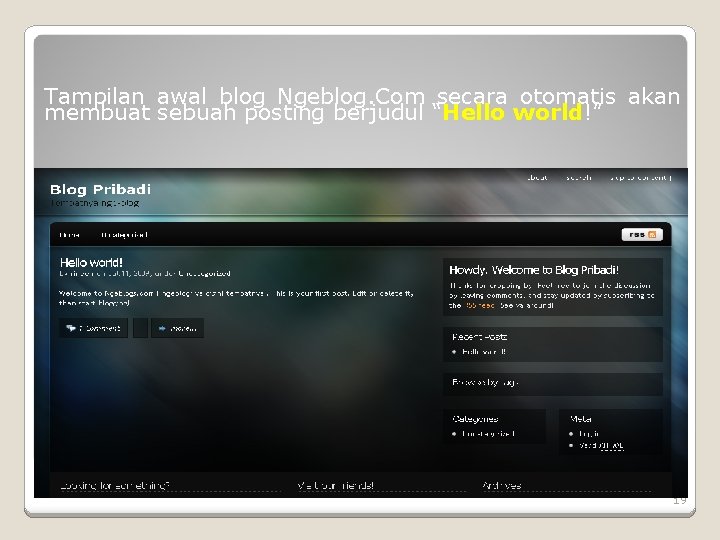 Tampilan awal blog Ngeblog. Com secara otomatis akan membuat sebuah posting berjudul “Hello world!”
