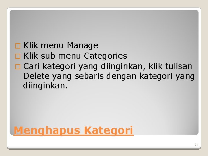 Klik menu Manage � Klik sub menu Categories � Cari kategori yang diinginkan, klik