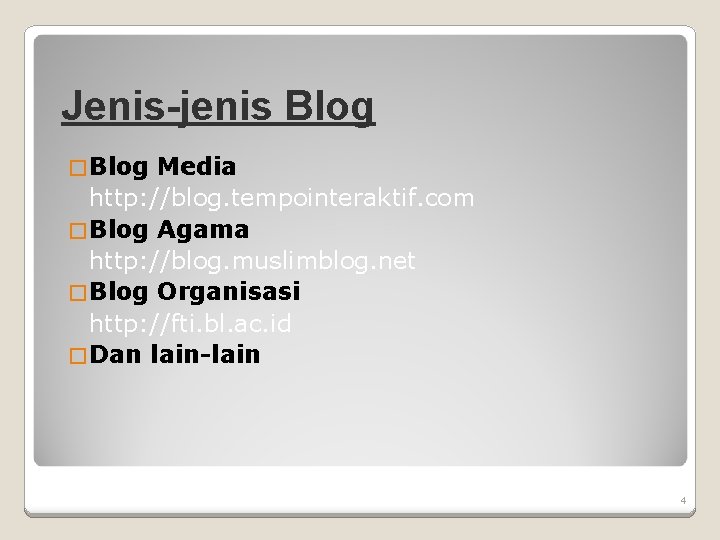 Jenis-jenis Blog � Blog Media http: //blog. tempointeraktif. com � Blog Agama http: //blog.