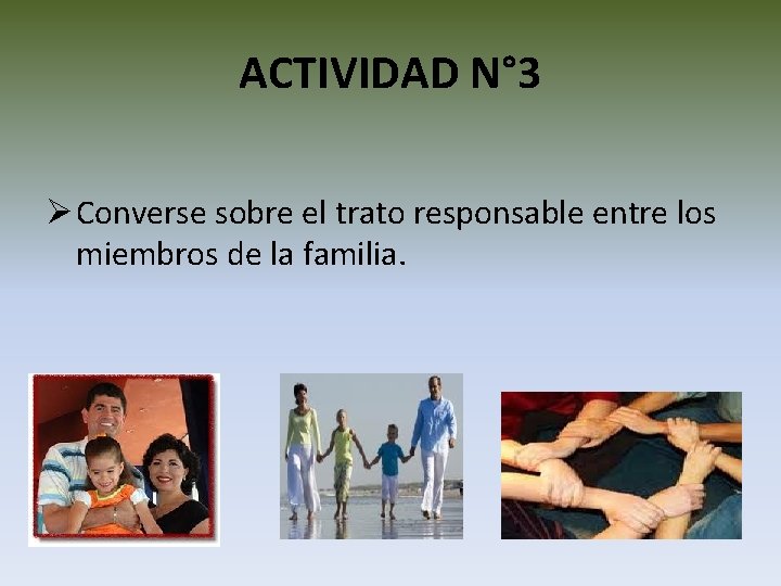 ACTIVIDAD N° 3 Ø Converse sobre el trato responsable entre los miembros de la