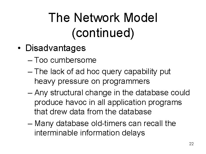 The Network Model (continued) • Disadvantages – Too cumbersome – The lack of ad