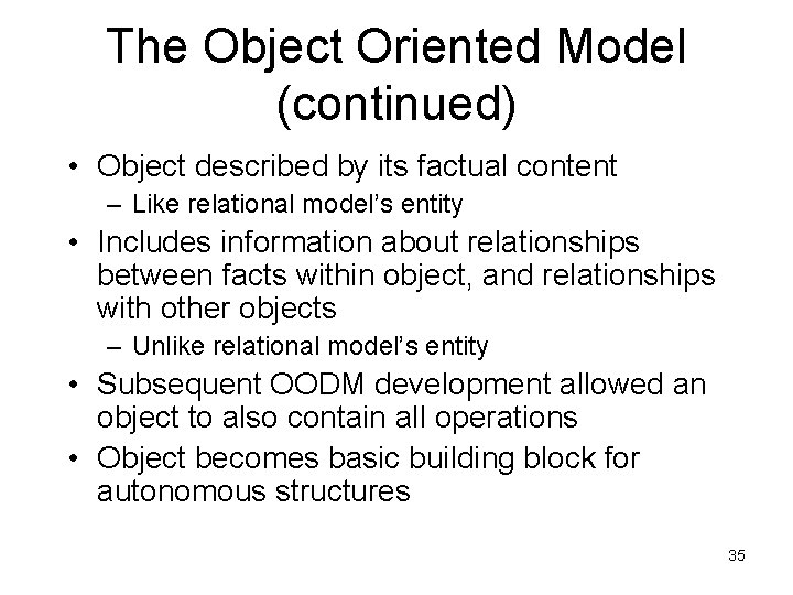 The Object Oriented Model (continued) • Object described by its factual content – Like