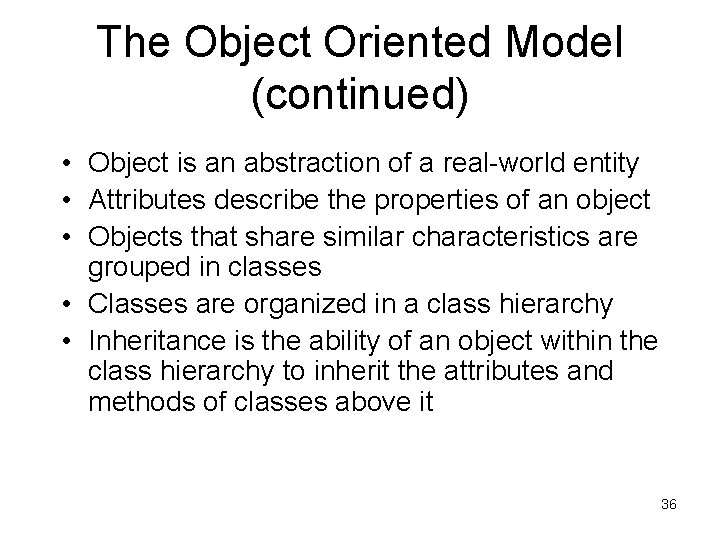 The Object Oriented Model (continued) • Object is an abstraction of a real-world entity