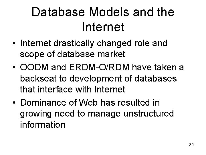 Database Models and the Internet • Internet drastically changed role and scope of database