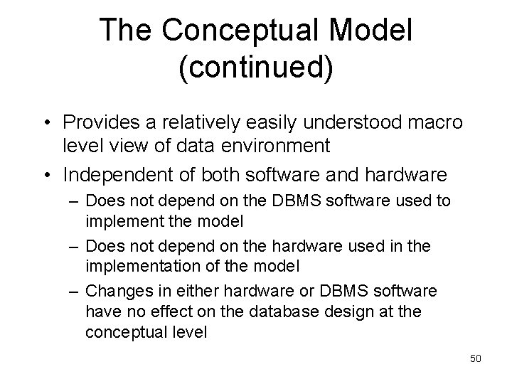 The Conceptual Model (continued) • Provides a relatively easily understood macro level view of
