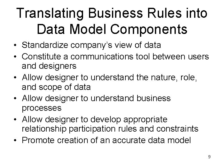 Translating Business Rules into Data Model Components • Standardize company’s view of data •