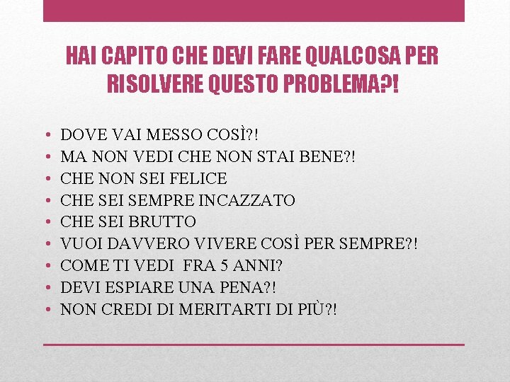 HAI CAPITO CHE DEVI FARE QUALCOSA PER RISOLVERE QUESTO PROBLEMA? ! • • •