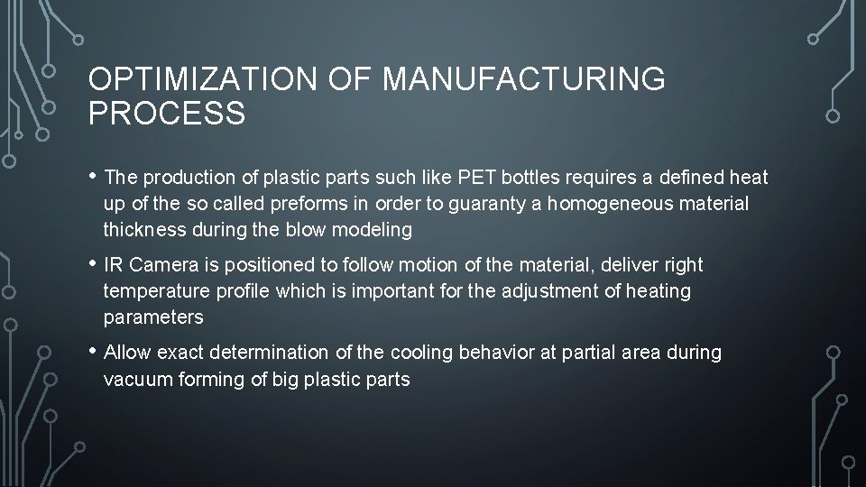 OPTIMIZATION OF MANUFACTURING PROCESS • The production of plastic parts such like PET bottles OPTIMIZATION OF MANUFACTURING PROCESS • The production of plastic parts such like PET bottles