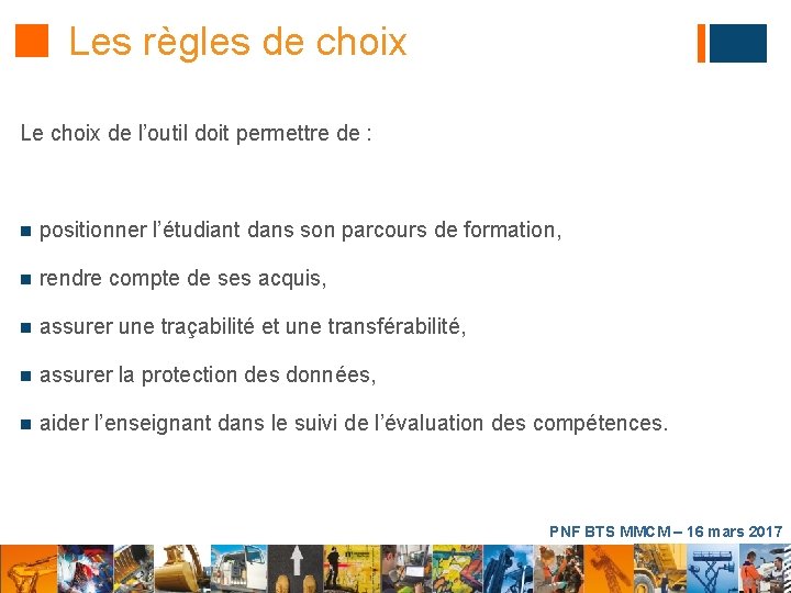 Les règles de choix Le choix de l’outil doit permettre de : n positionner