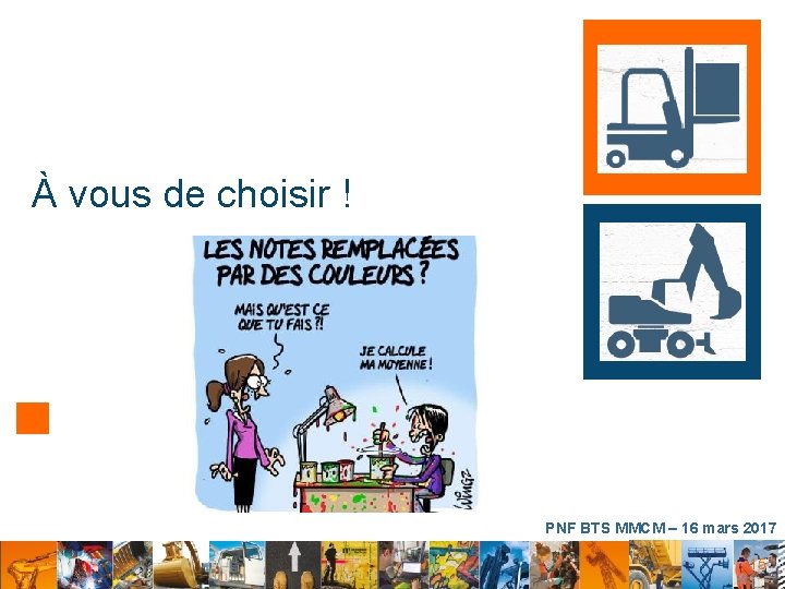 À vous de choisir ! PNF BTS MMCM – 16 mars 2017 15 