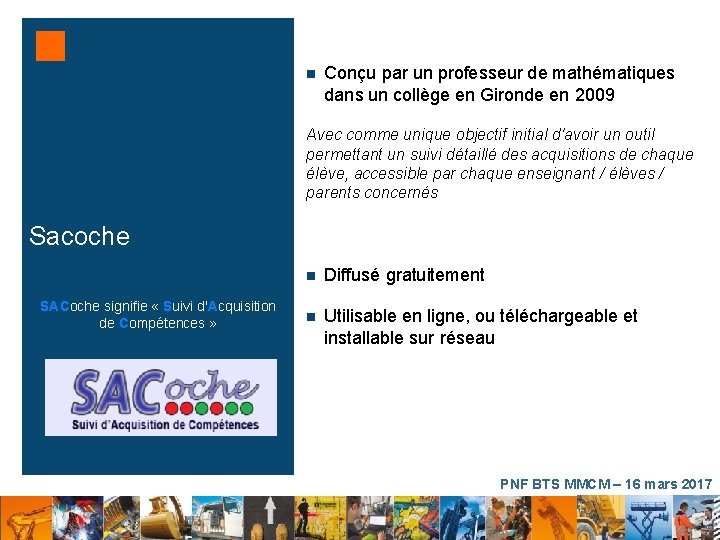 n Conçu par un professeur de mathématiques dans un collège en Gironde en 2009