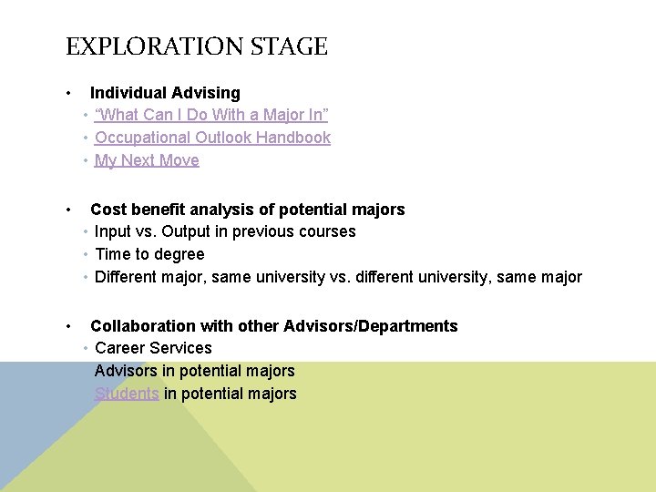 EXPLORATION STAGE • Individual Advising • “What Can I Do With a Major In”