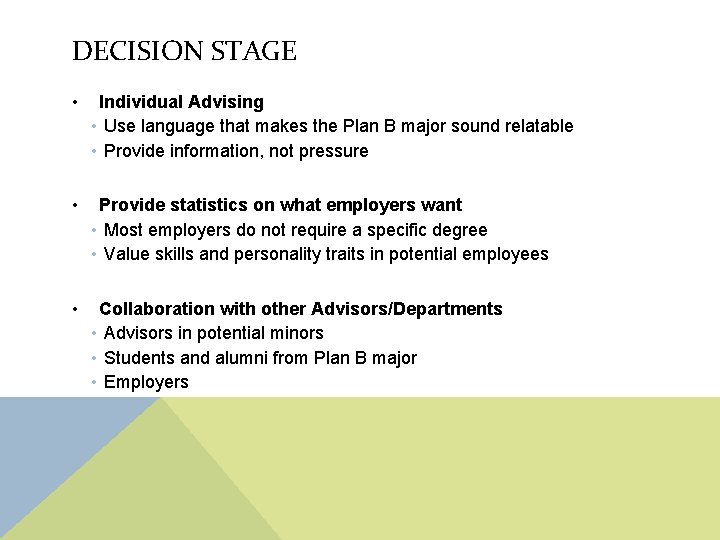 DECISION STAGE • Individual Advising • Use language that makes the Plan B major