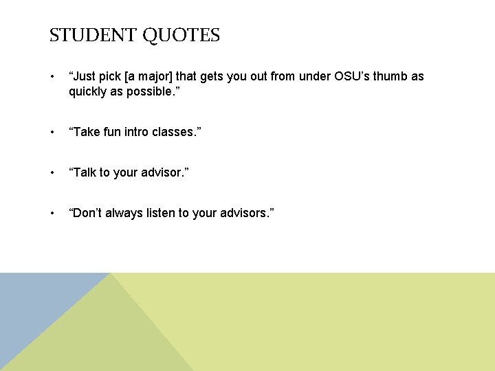 STUDENT QUOTES • “Just pick [a major] that gets you out from under OSU’s