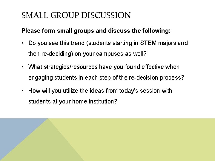 SMALL GROUP DISCUSSION Please form small groups and discuss the following: • Do you