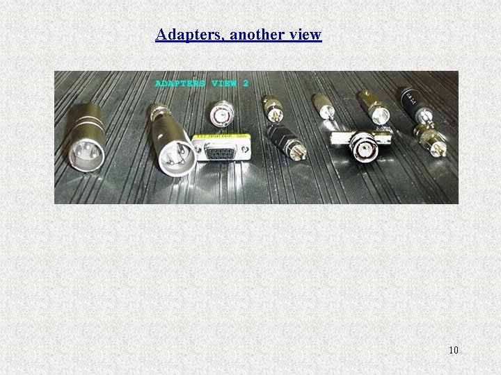 Adapters, another view 10 