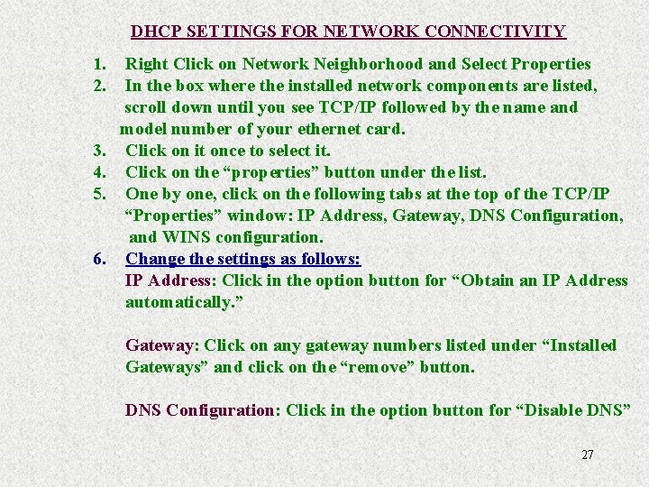 DHCP SETTINGS FOR NETWORK CONNECTIVITY 1. Right Click on Network Neighborhood and Select Properties