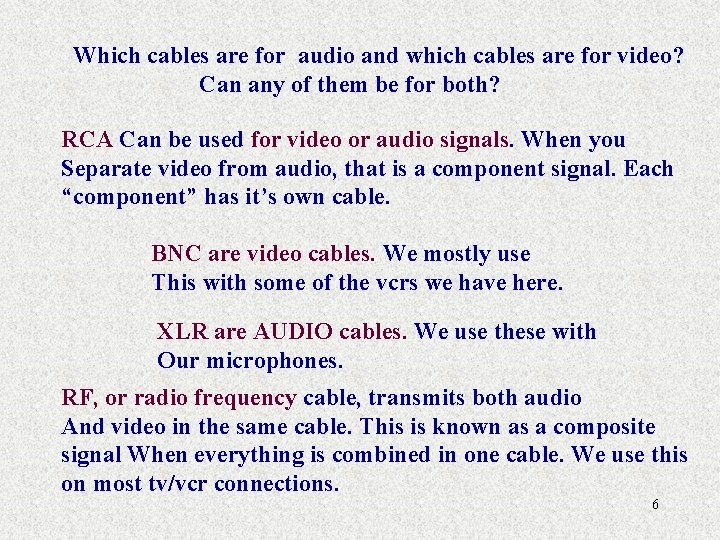 Which cables are for audio and which cables are for video? Can any of