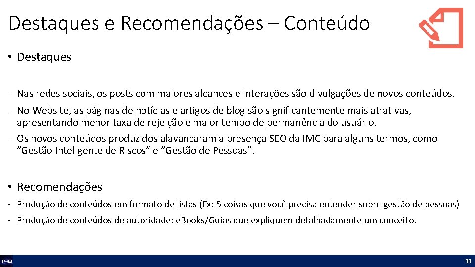 Destaques e Recomendações – Conteúdo • Destaques - Nas redes sociais, os posts com