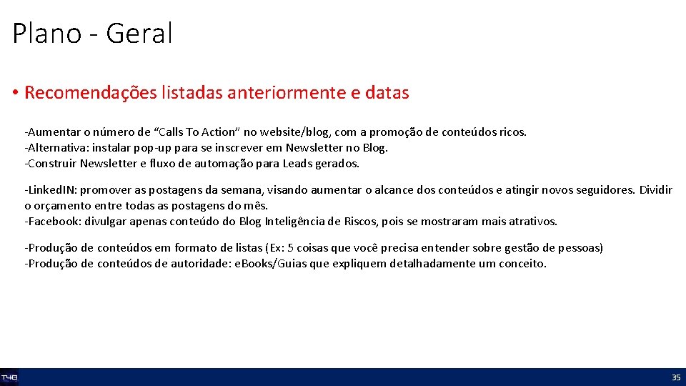 Plano - Geral • Recomendações listadas anteriormente e datas -Aumentar o número de “Calls