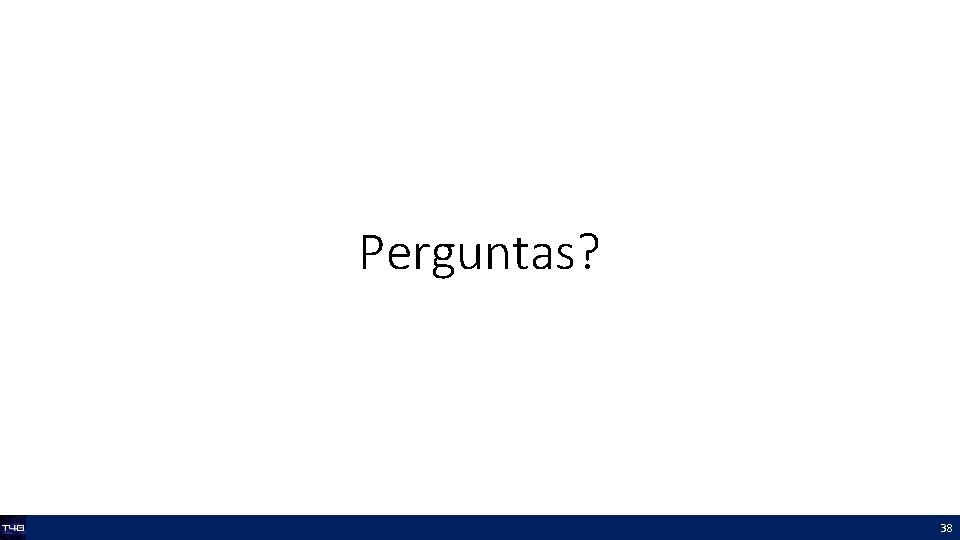 Perguntas? 38 