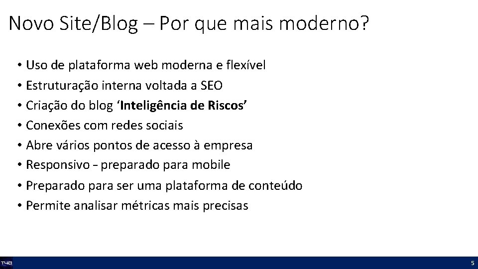 Novo Site/Blog – Por que mais moderno? • Uso de plataforma web moderna e