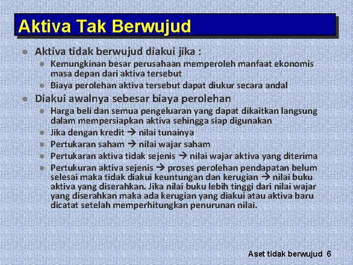 Aktiva Tak Berwujud l Aktiva tidak berwujud diakui jika : l l l Kemungkinan