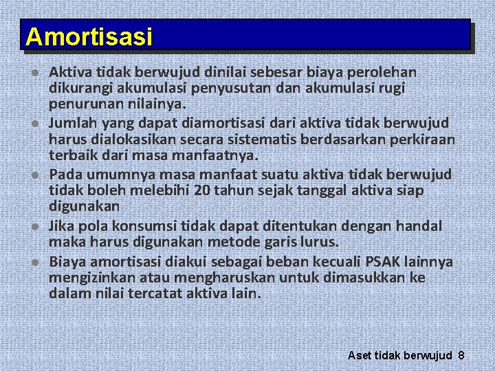 Amortisasi l l l Aktiva tidak berwujud dinilai sebesar biaya perolehan dikurangi akumulasi penyusutan