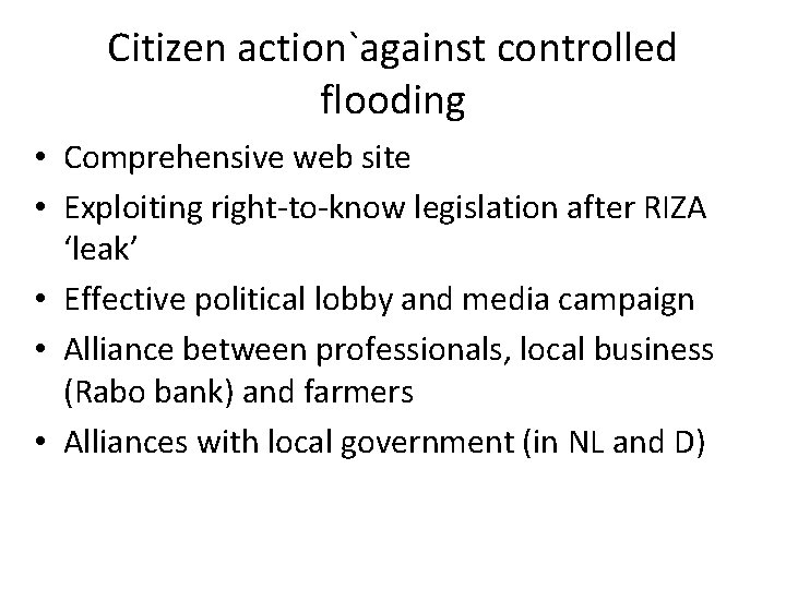 Citizen action`against controlled flooding • Comprehensive web site • Exploiting right-to-know legislation after RIZA