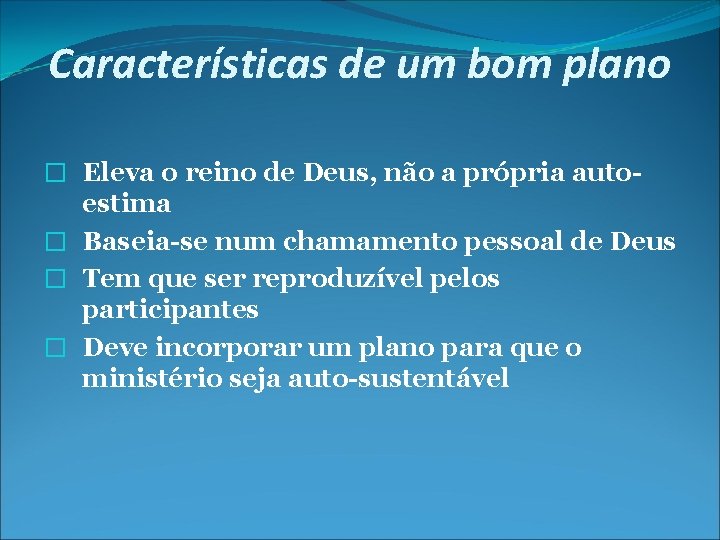 Características de um bom plano � Eleva o reino de Deus, não a própria