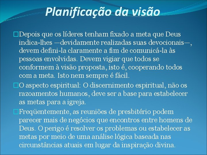 Planificação da visão �Depois que os líderes tenham fixado a meta que Deus indica-lhes