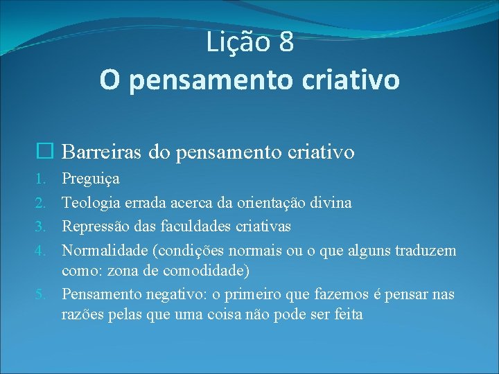 Lição 8 O pensamento criativo � Barreiras do pensamento criativo Preguiça Teologia errada acerca