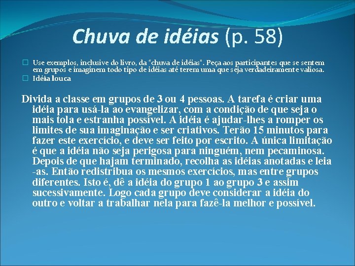 Chuva de idéias (p. 58) � Use exemplos, inclusive do livro, da “chuva de