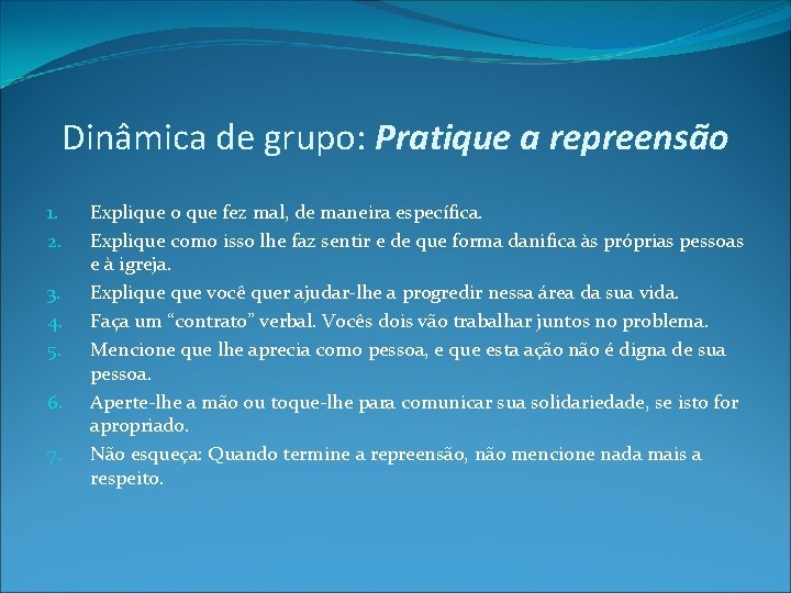 Dinâmica de grupo: Pratique a repreensão 1. 2. 3. 4. 5. 6. 7. Explique