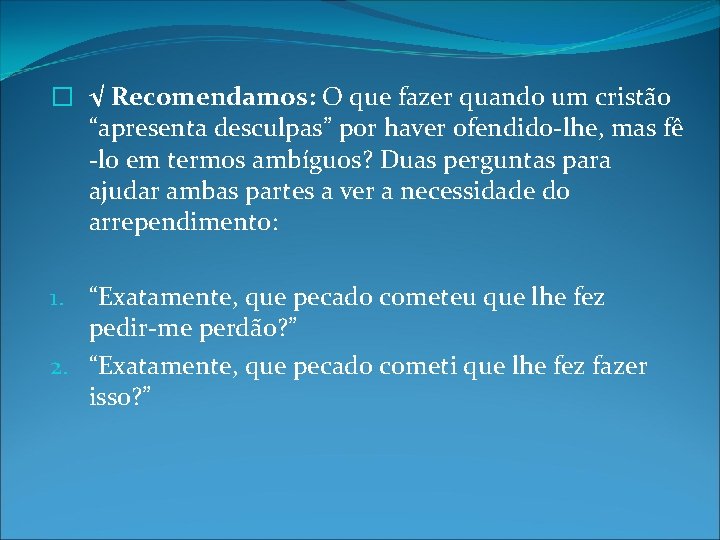 � √ Recomendamos: O que fazer quando um cristão “apresenta desculpas” por haver ofendido-lhe,