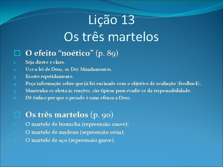 Lição 13 Os três martelos � O efeito “noético” (p. 89) 1. 2. 3.