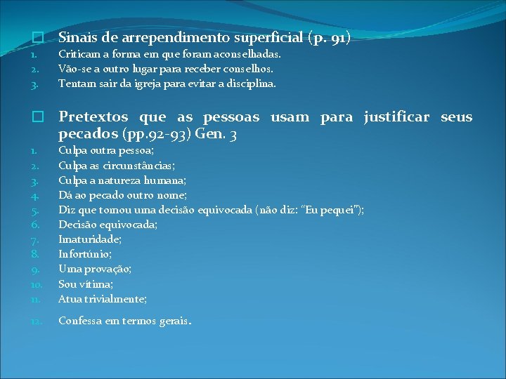 � Sinais de arrependimento superficial (p. 91) 1. 2. 3. Criticam a forma em