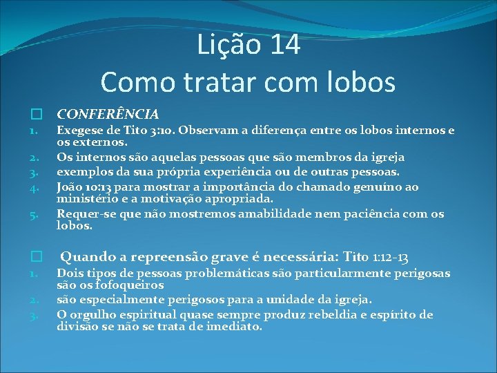 Lição 14 Como tratar com lobos � CONFERÊNCIA 1. 2. 3. 4. 5. �