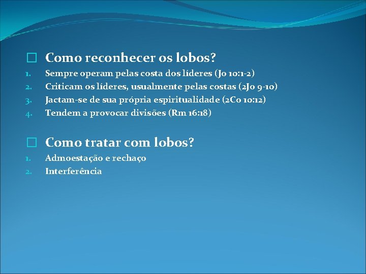 � Como reconhecer os lobos? 1. 2. 3. 4. Sempre operam pelas costa dos