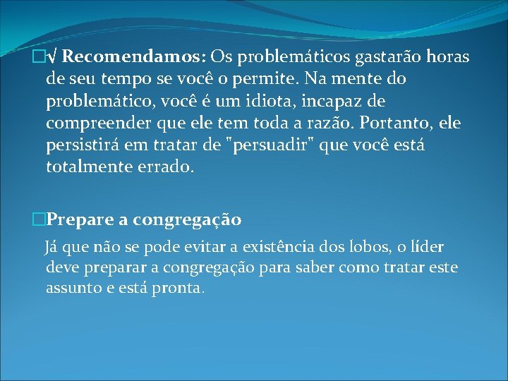 �√ Recomendamos: Os problemáticos gastarão horas de seu tempo se você o permite. Na