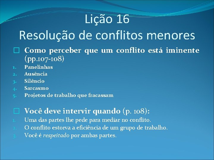 Lição 16 Resolução de conflitos menores � Como perceber que um conflito está iminente