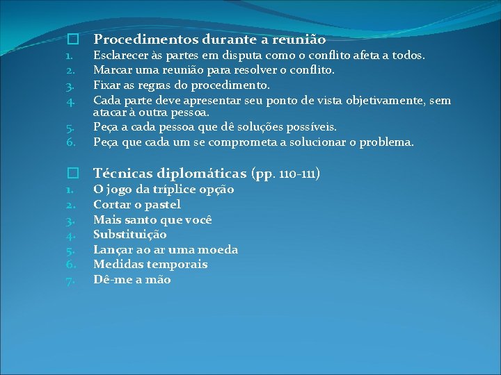 � Procedimentos durante a reunião 1. 2. 3. 4. 5. 6. Esclarecer às partes