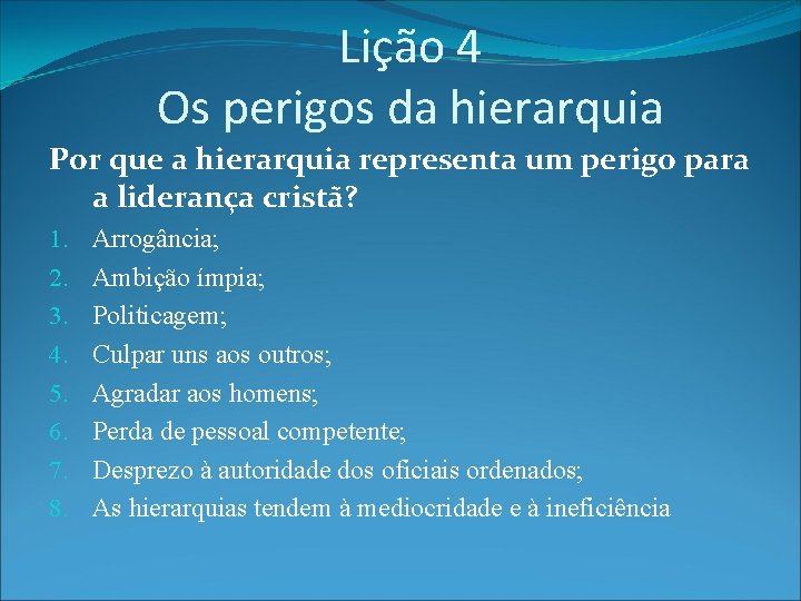 Lição 4 Os perigos da hierarquia Por que a hierarquia representa um perigo para