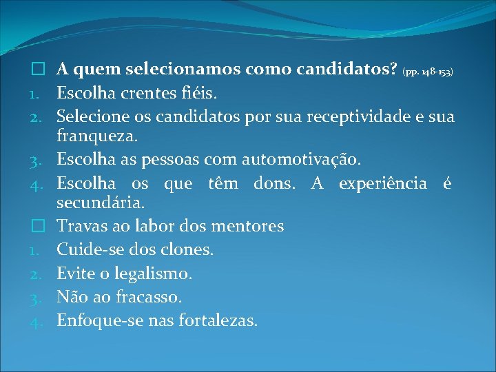 � A quem selecionamos como candidatos? (pp. 148 -153) 1. Escolha crentes fiéis. 2.