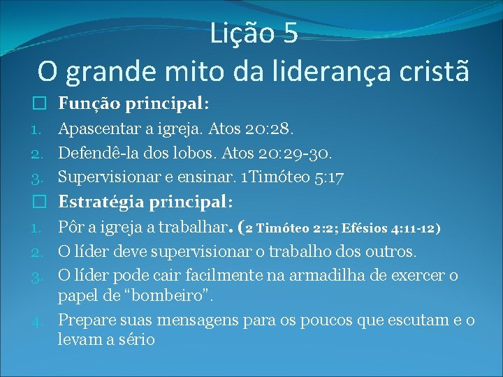 Lição 5 O grande mito da liderança cristã � Função principal: 1. Apascentar a